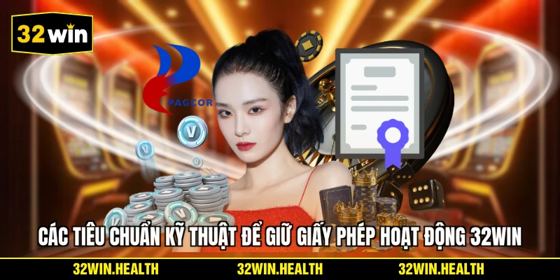 Các tiêu chuẩn kỹ thuật để giữ giấy phép hoạt động 32WIN