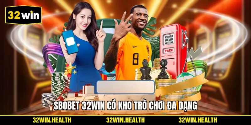 SBOBET 32WIN có kho trò chơi đa dạng