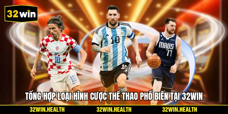 Tổng hợp loại hình cược thể thao phổ biến tại 32WIN